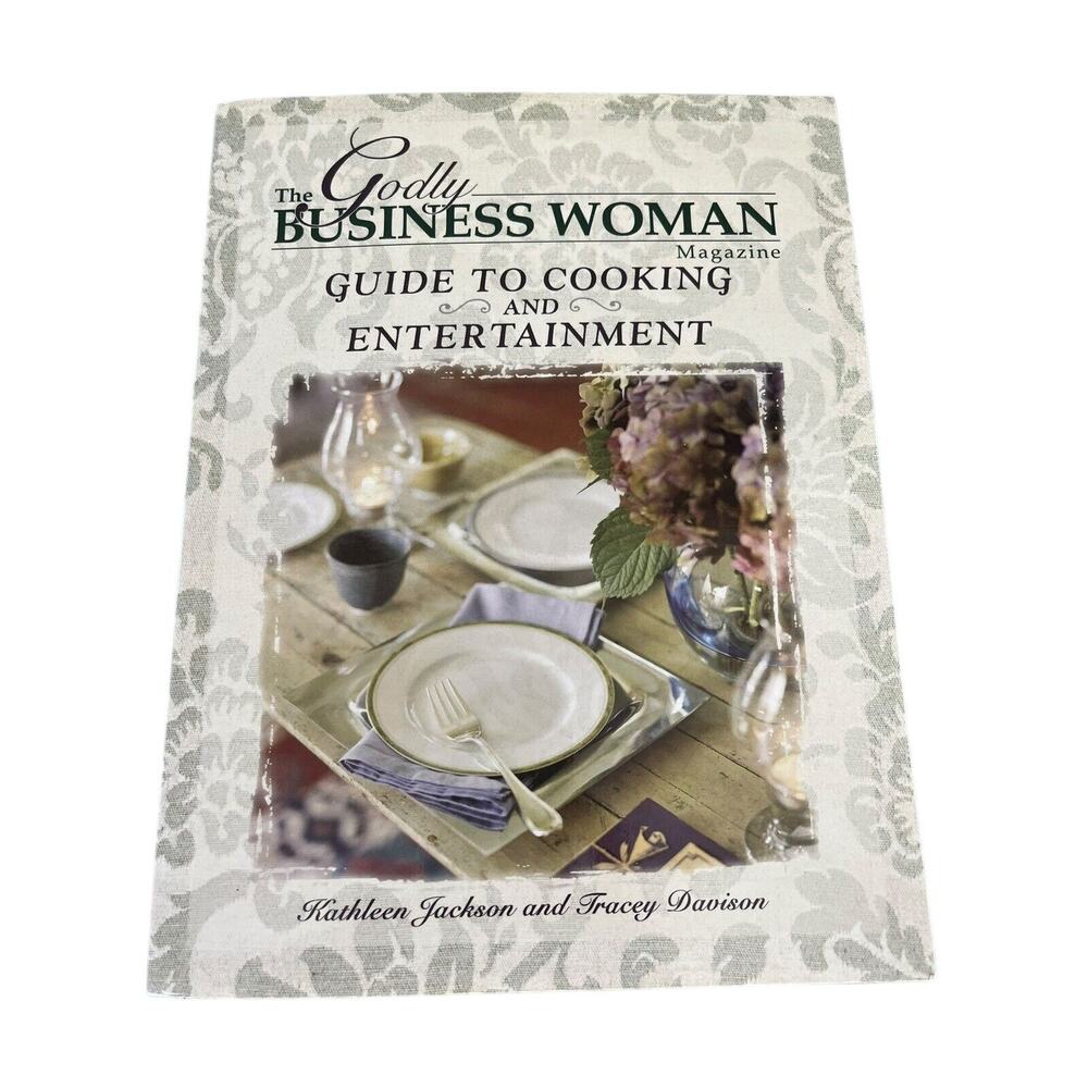 The Godly Business Woman : Cooking and Entertainment Guide Vintage 2004